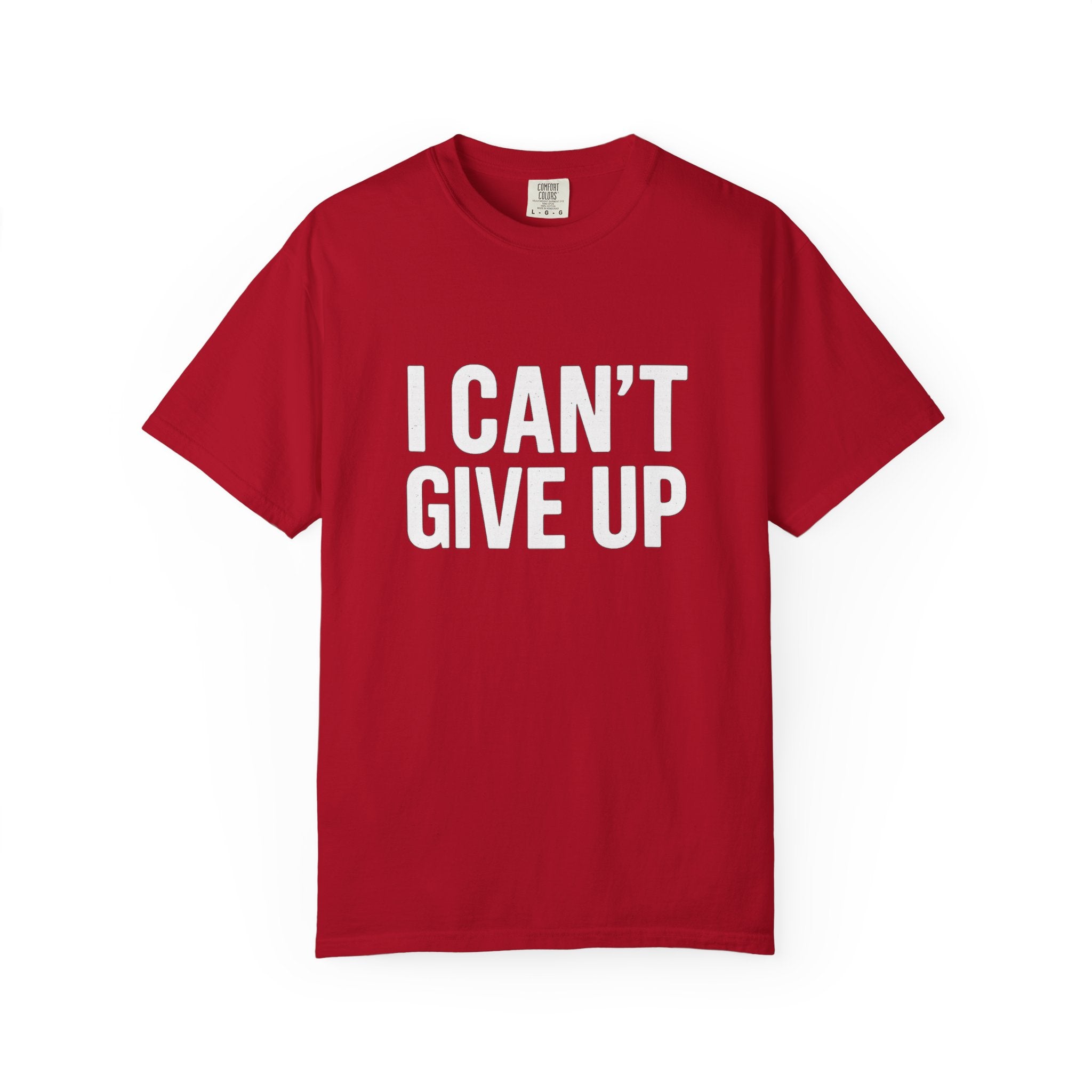 I Can't Give Up T-shirt