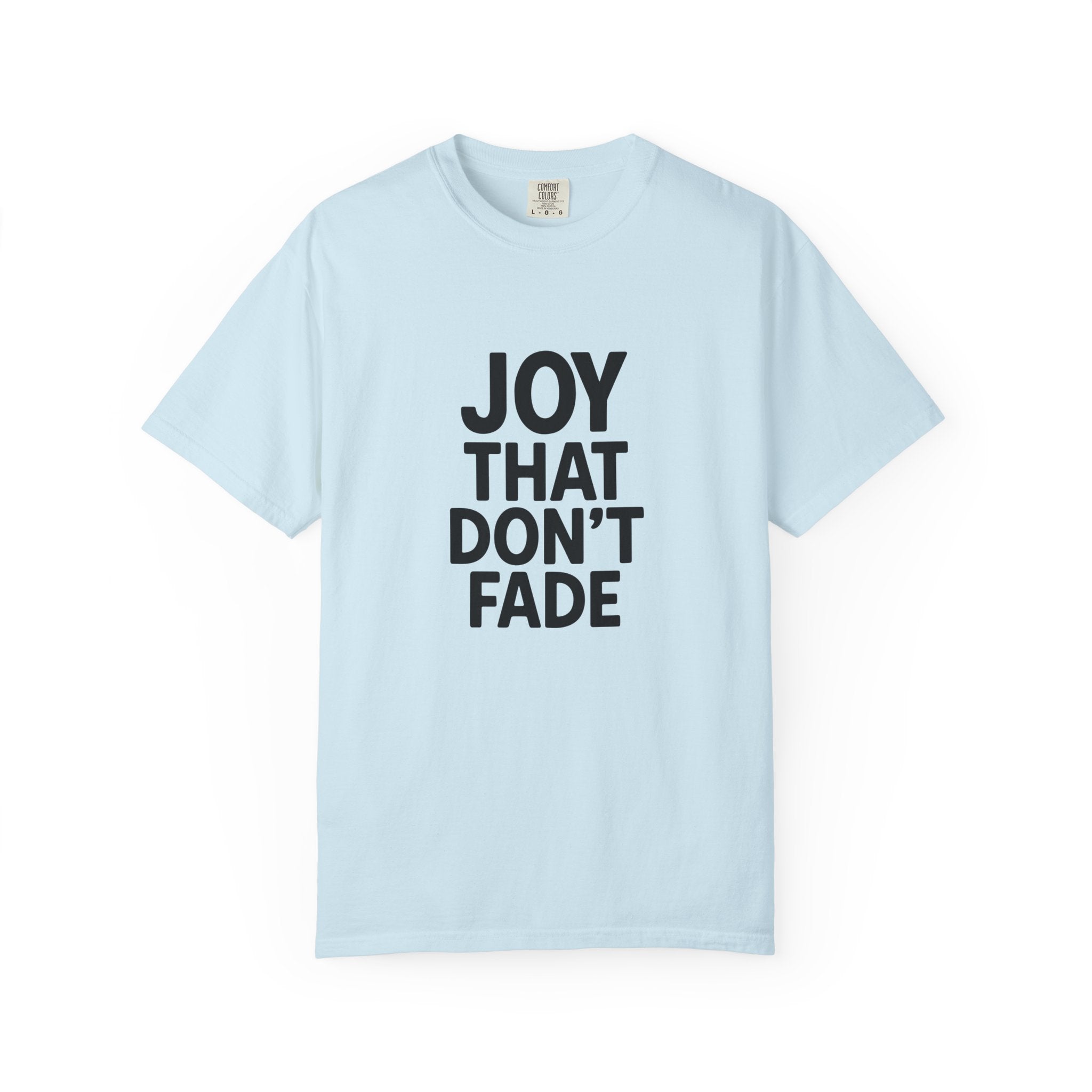 Joy That Don’t Fade Unisex T-Shirt