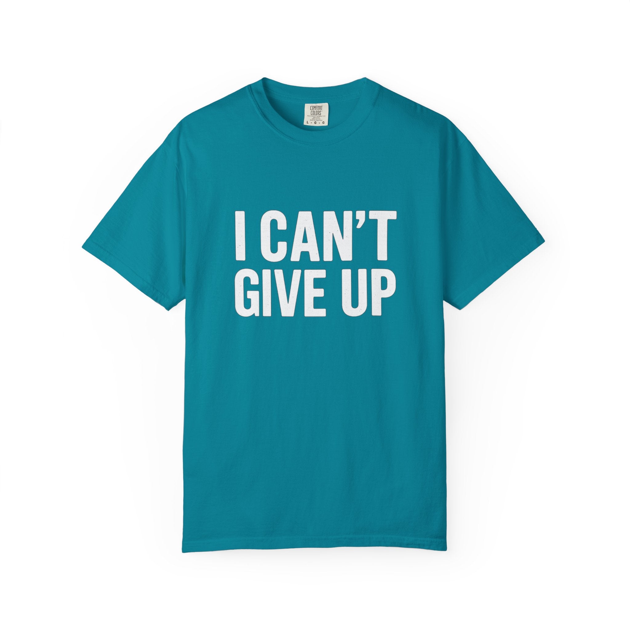 I Can't Give Up T-shirt