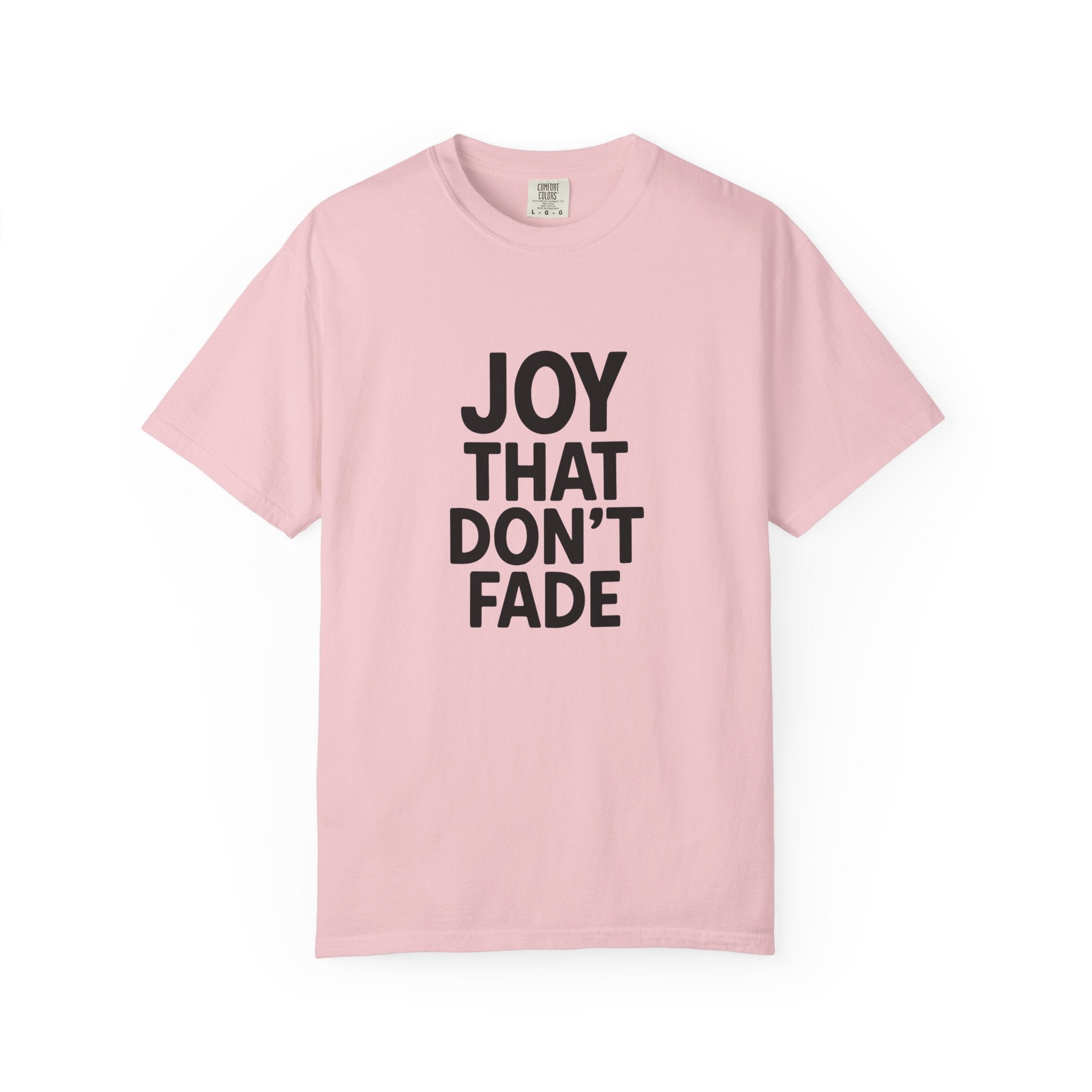 Joy That Don’t Fade Unisex T-Shirt