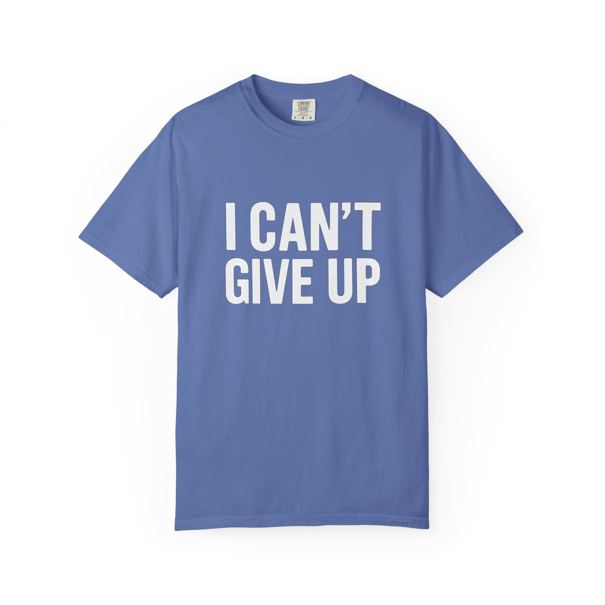 I Can't Give Up T-shirt