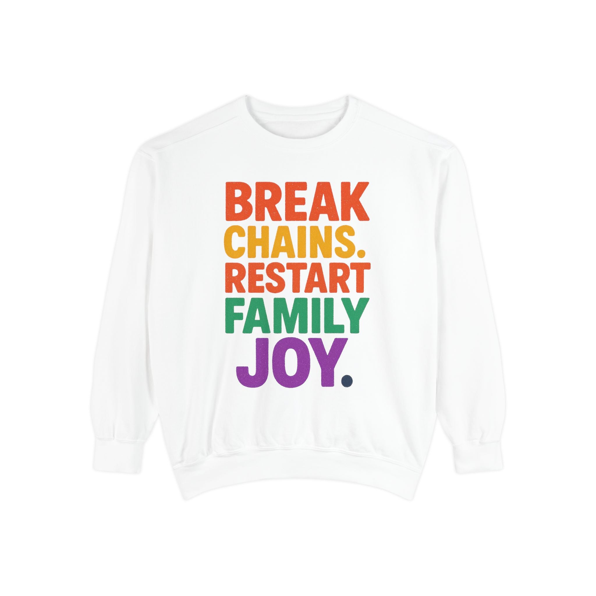 Break Chains Restart Family Joy Sweatshirt