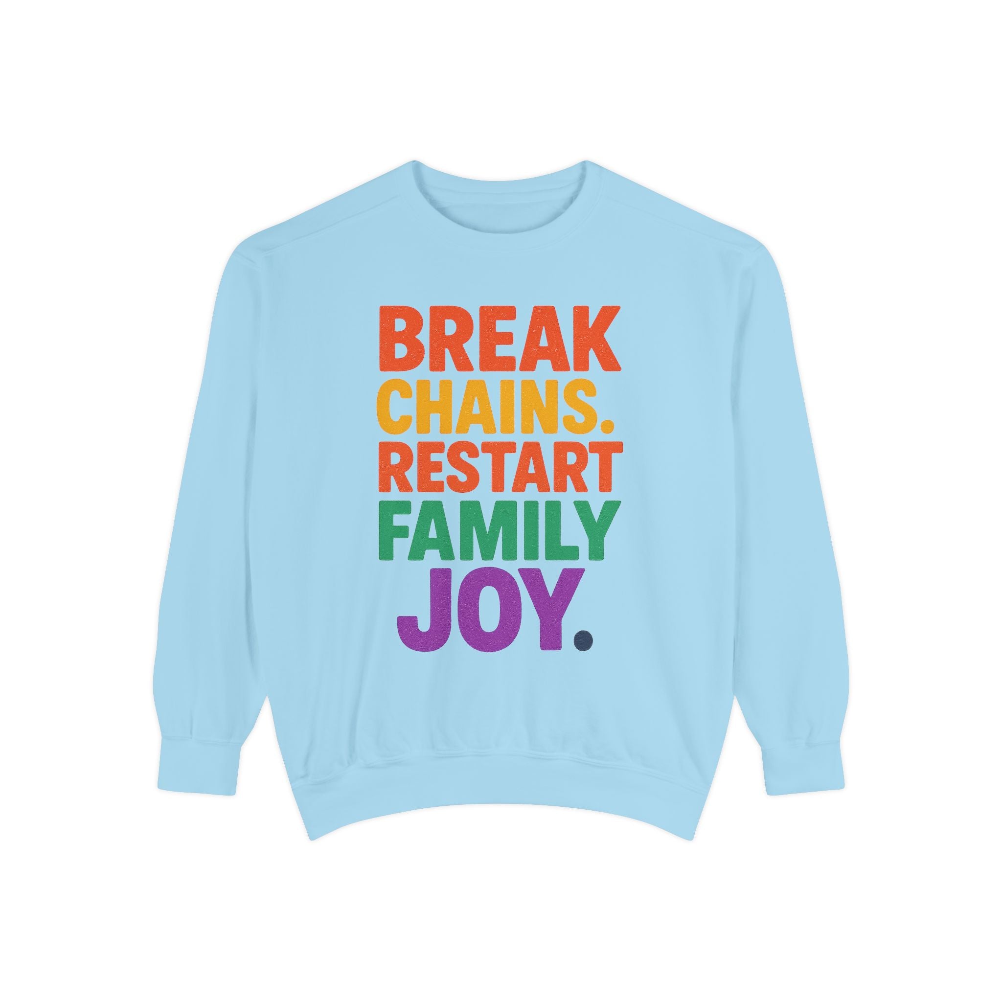 Break Chains Restart Family Joy Sweatshirt