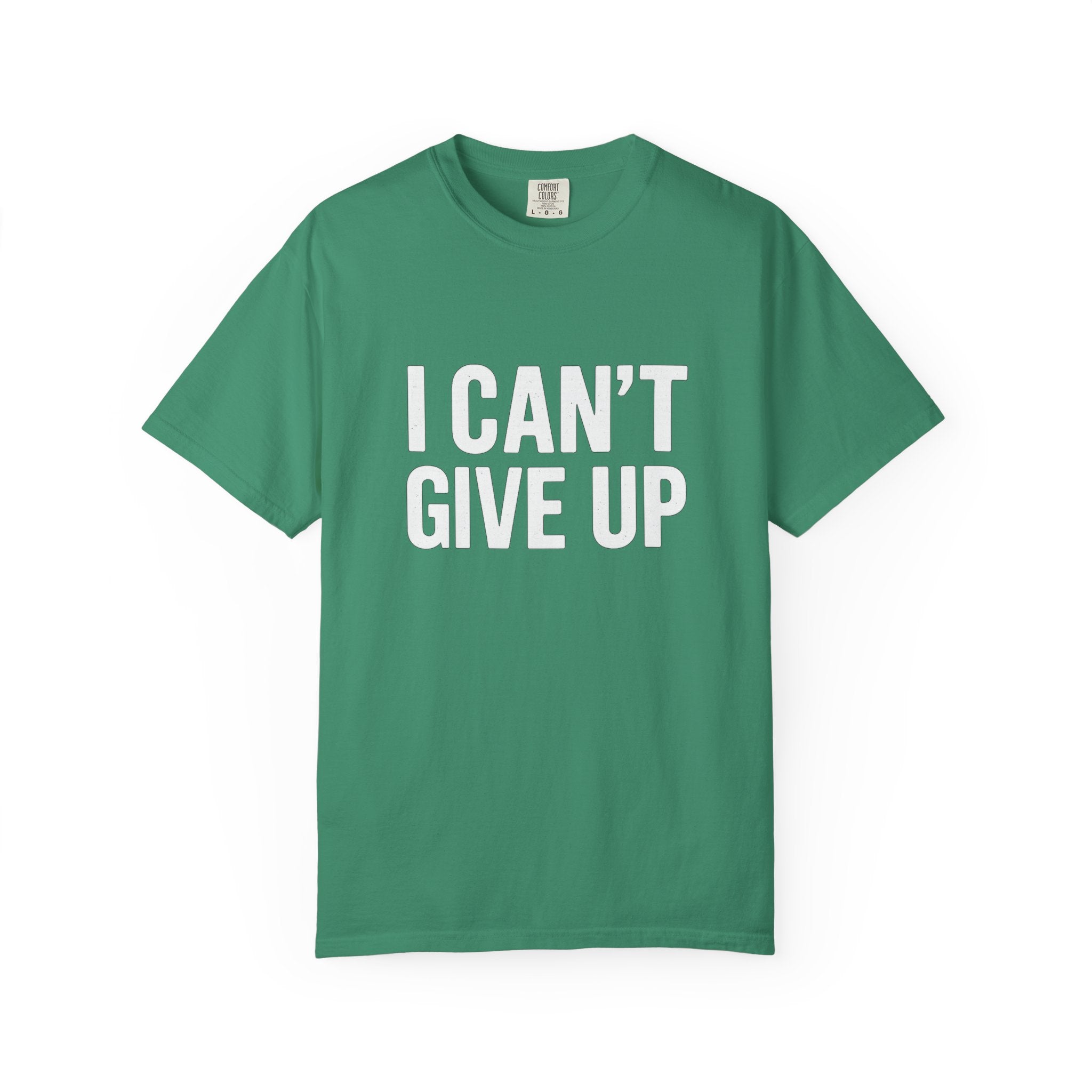 I Can't Give Up T-shirt